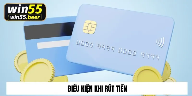 Điều kiện khi rút tiền