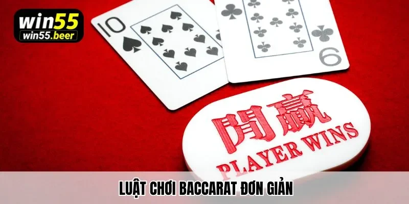 Luật chơi baccarat đơn giản