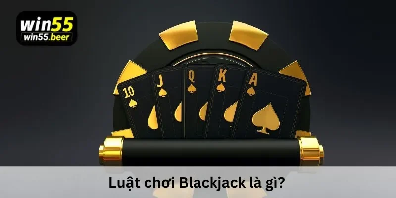 Luật chơi Blackjack
